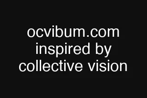 ocvibum.com inspired by collective vision