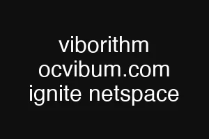 viborithm ocvibum.com ignite netspace